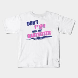 Don't F with the Babysitter Kids T-Shirt